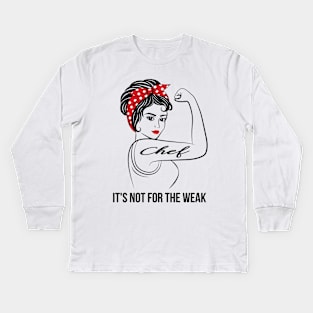 Chef Not For Weak Kids Long Sleeve T-Shirt